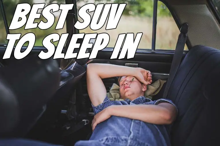 13 Best SUV to Sleep in & How to Sleep Safely [LEGAL GUIDE]