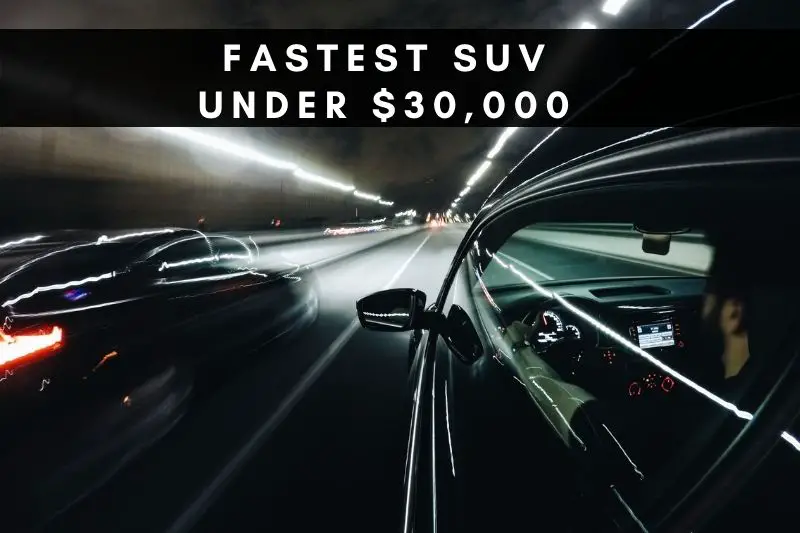 9 Fastest SUVs Under 30,000 in 2024 (43 Models Checked)